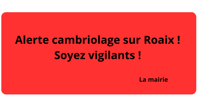 Alerte cambriolage sur Roaix !